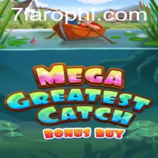 Discover the Excitement of MegaGreatestCatchBonusBuy in the World of 7laro